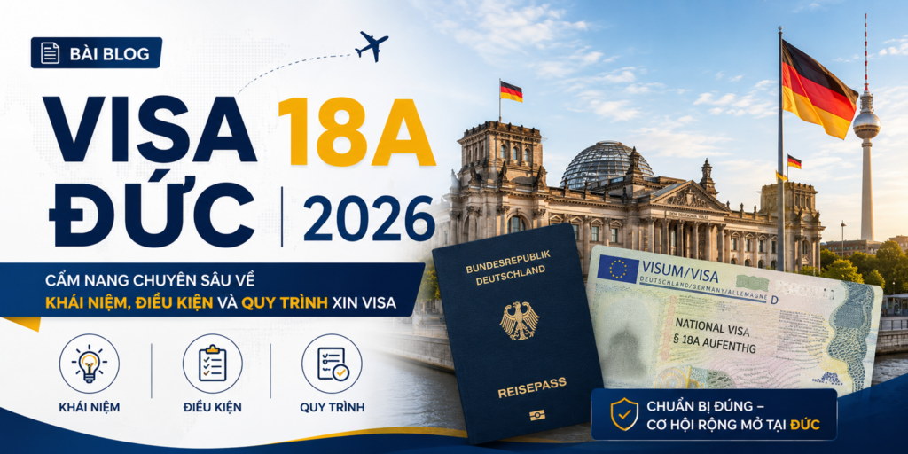 Visa 18A Đức 2026: Cẩm nang chuyên sâu về khái niệm, điều kiện và quy trình xin visa
